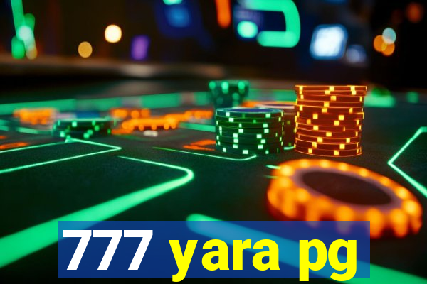 777 yara pg